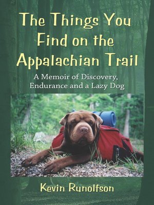 cover image of The Things You Find on the Appalachian Trail: a Memoir of Discovery, Endurance and a Lazy Dog